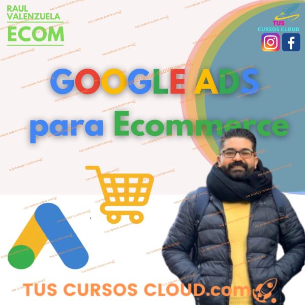 Curso Google Ads Para Ecommerce de Raul Valenzuela