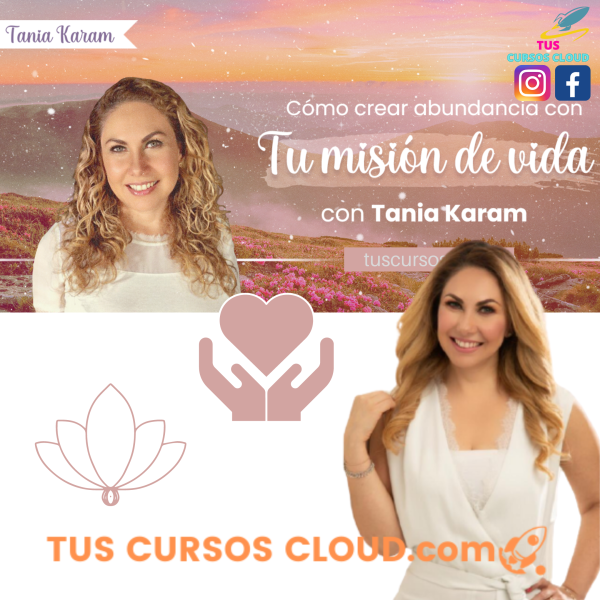 Como Crear tu Abundancia con tu Mision de Vida de Tania Karam