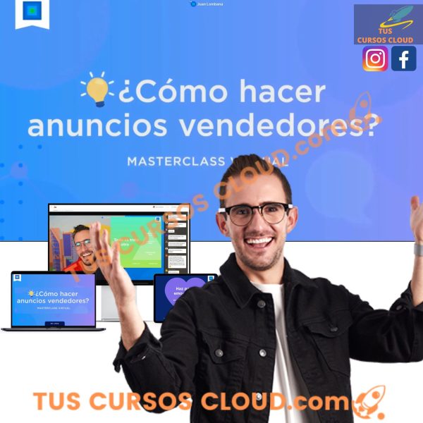 Masterclass de Como hacer anuncios vendedores con Juan Lombana