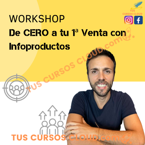 WORKSHOP ONLINE De CERO a tu 1ª Venta con Infoproductos