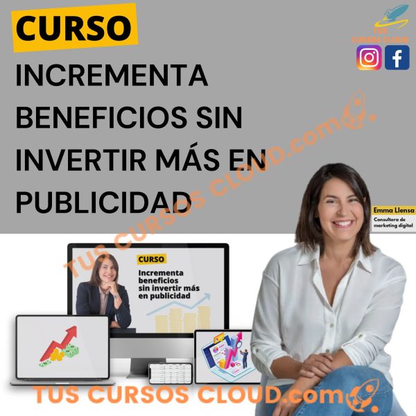 Incrementa beneficios sin aumentar la inversión en publicidad de Emma Llensa