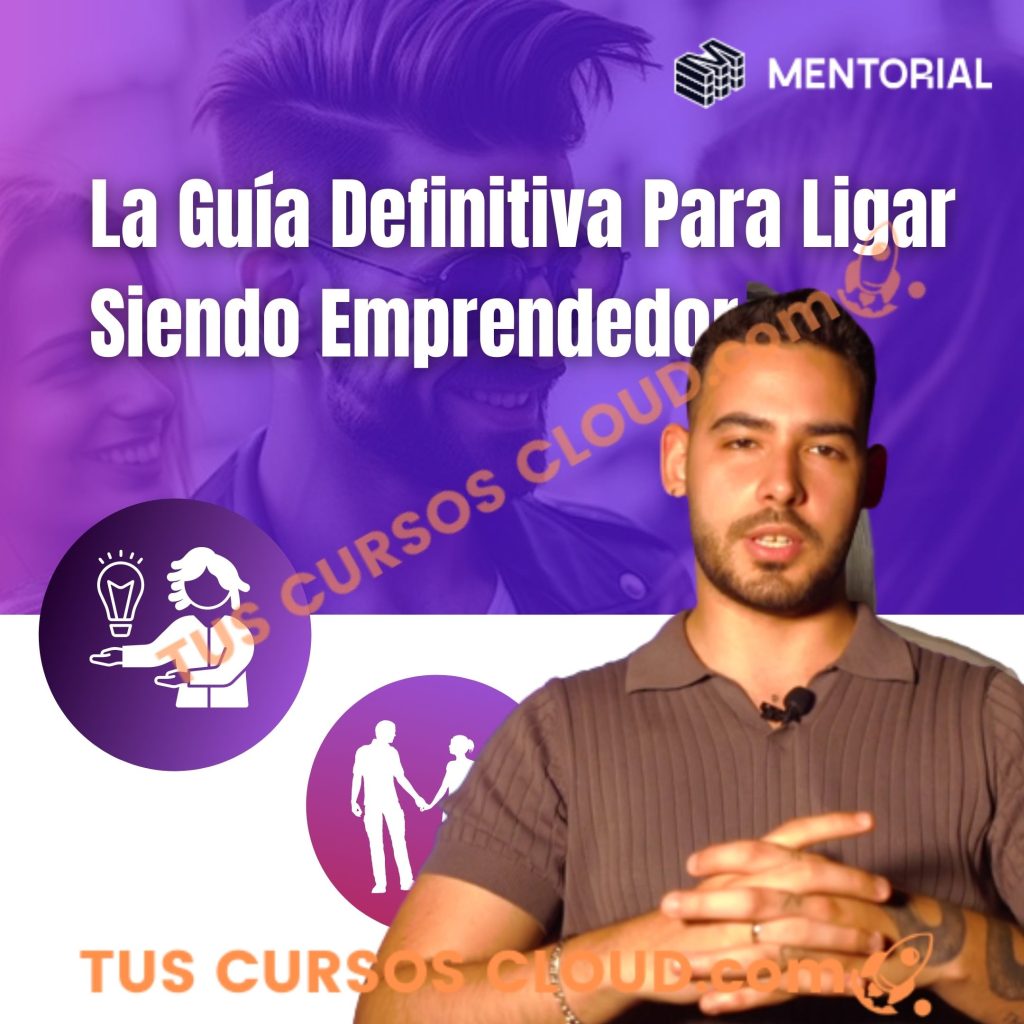 La Gu A Definitiva Para Ligar Siendo Emprendedor Mentorial Tus Cursos Cloud