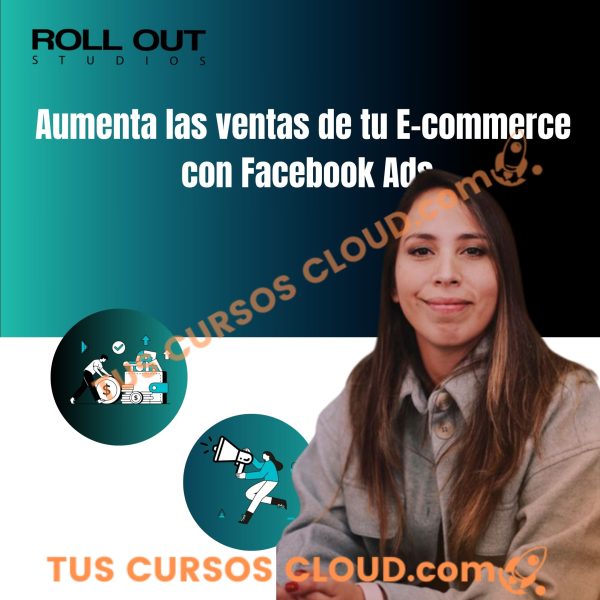 Aumenta las ventas de tu Ecommerce con Facebook Ads - Roll Out Studios