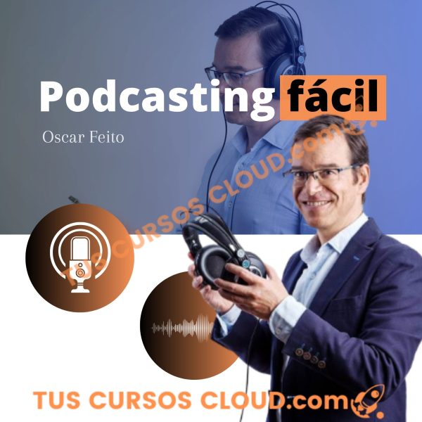 Podcasting Fácil: Curso De Podcasting Desde Cero de Oscar Feito