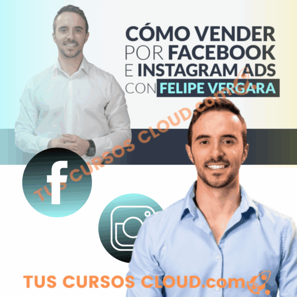 Cómo vender por Facebook e Instagram Ads 2025 de Felipe Vergara
