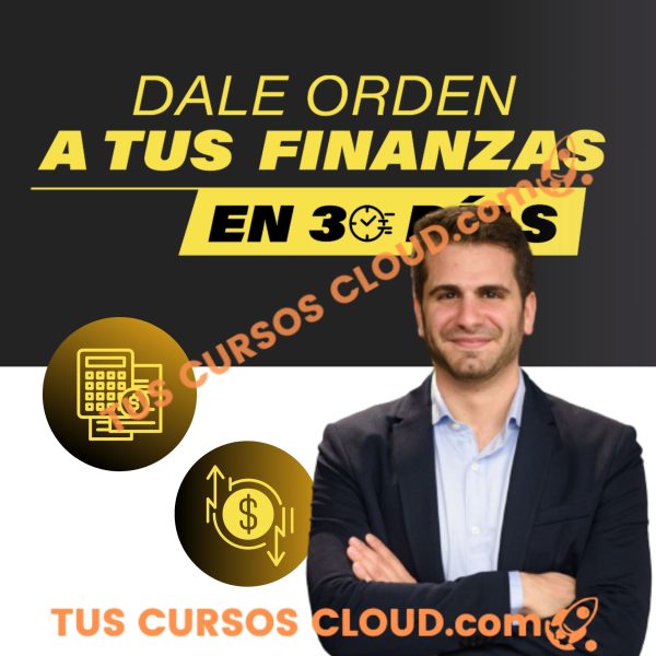 Dale orden a tus finanzas en 30 días – Moris Dieck