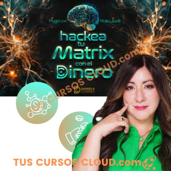 Hackea tu Matrix con el Dinero - Daniela Correa
