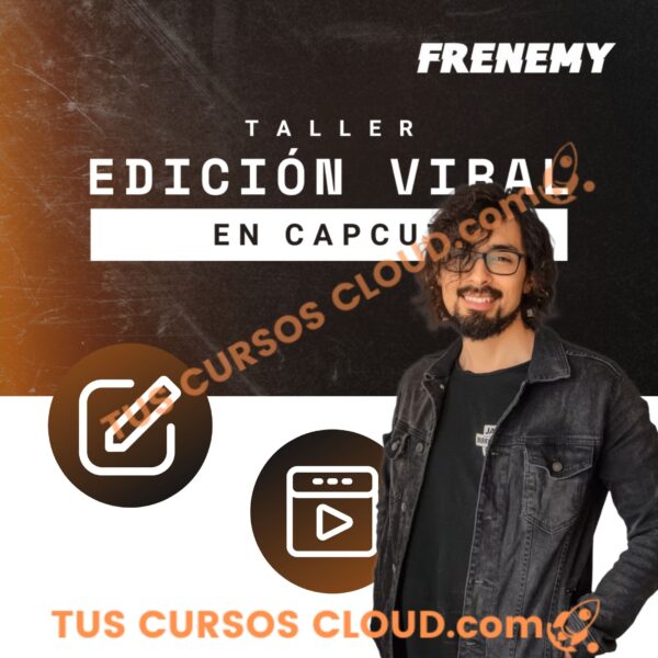 Taller Edición Viral en CapCut: Domina la Edición de Reels Virales en 1 Hora - Frenemy