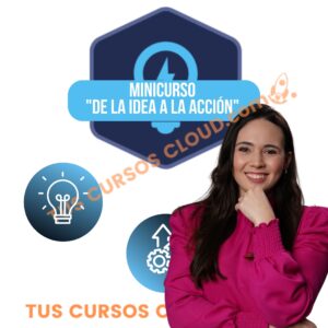 Minicurso "De la idea a la acción" - Convierte Mas